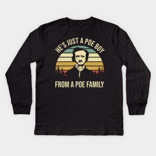 He’s Just A Poe Boy From A Poe Family Edgar ALLan Kids Long Sleeve T-Shirt